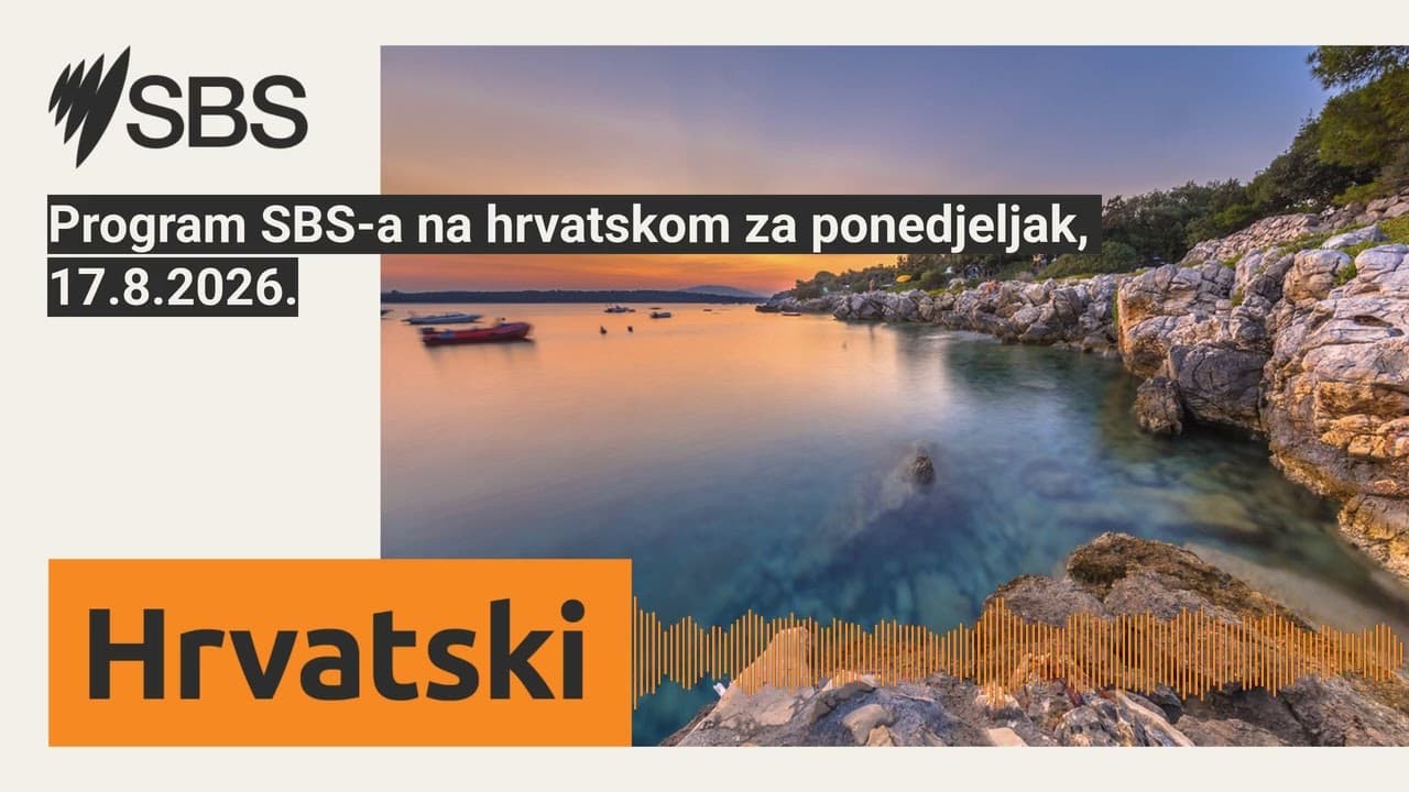 Program SBS-a na hrvatskom za ponedjeljak, 17.8.2026. | SBS Croatian - SBS na hrvatskom