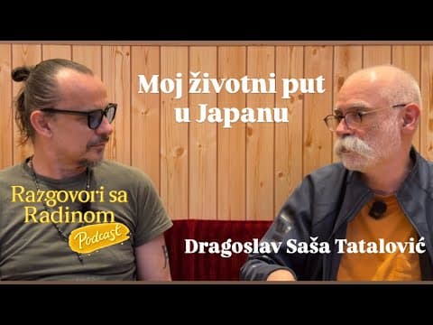 Moj životni put u Japanu - Dragoslav Saša Tatalović - Razgovori sa Radinom
