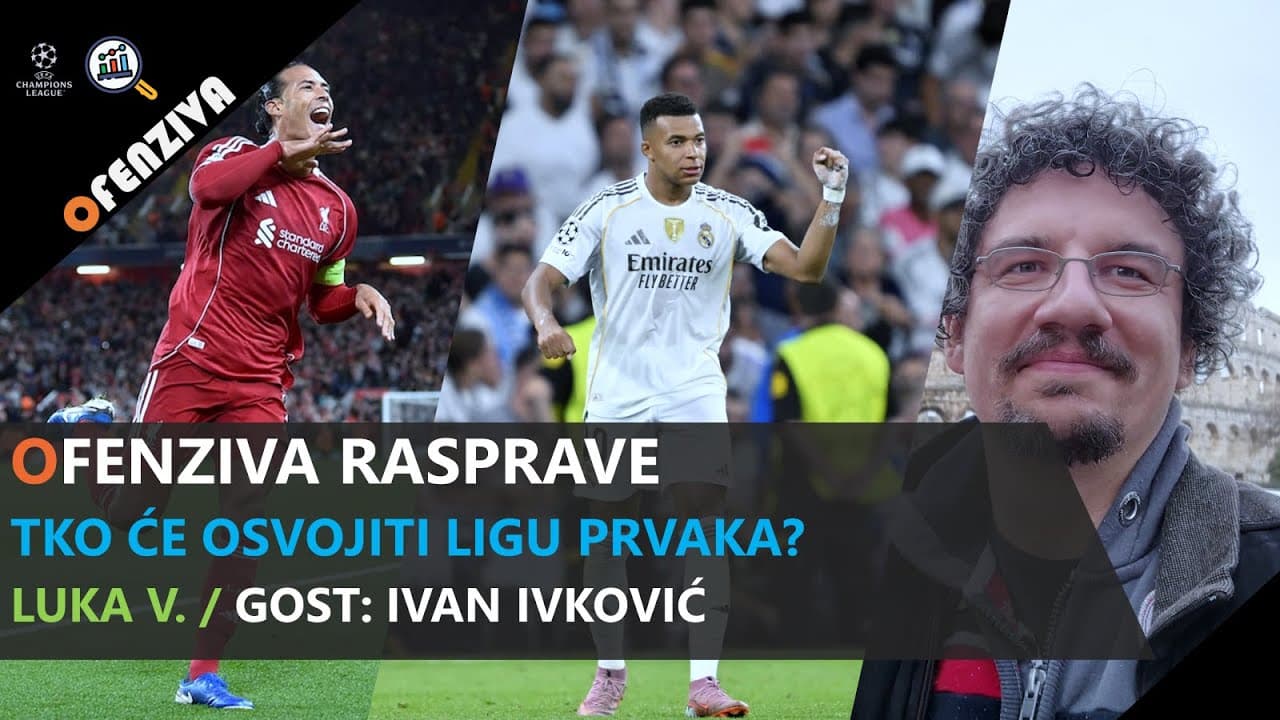 Ofenziva Rasprave #22 - Tko će osvojiti Ligu prvaka?