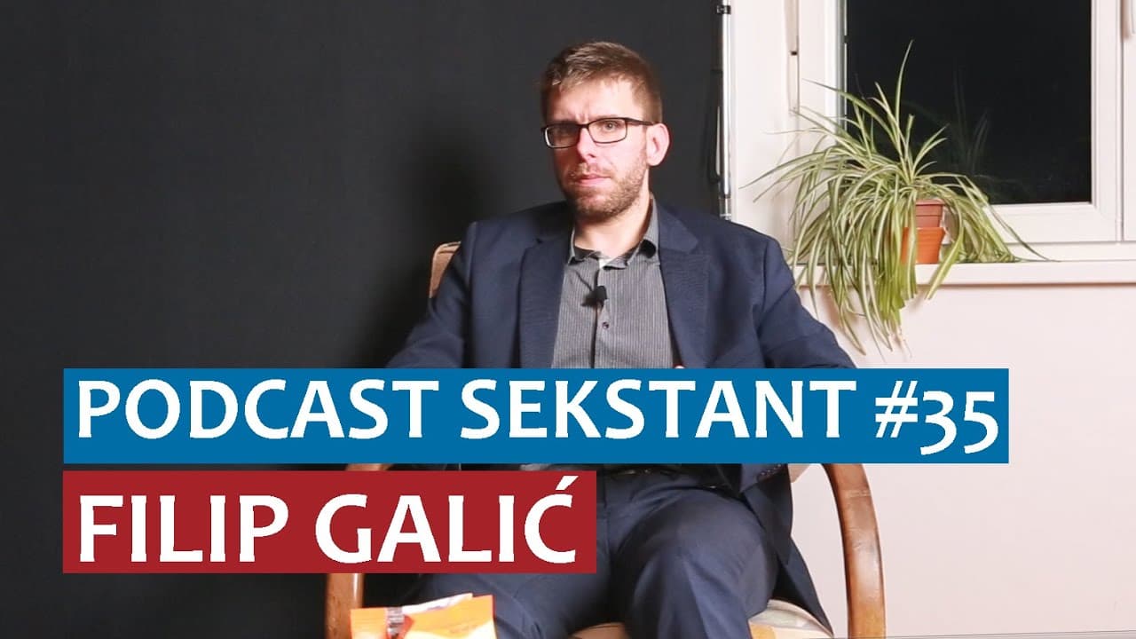 PODCAST SEKSTANT #35 FILIP GALIĆ
