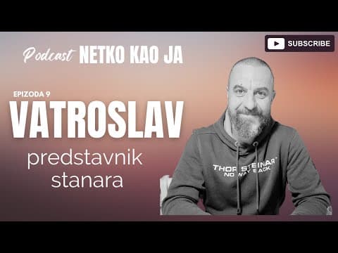 Netko kao ja - VATROSLAV ili PREDSTAVNIK STANARA (ep 9)