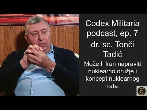 Tonči Tadić - Može li Iran napraviti nuklearno oružje i koncept nuklearnog rata -  Podcast ep. 7