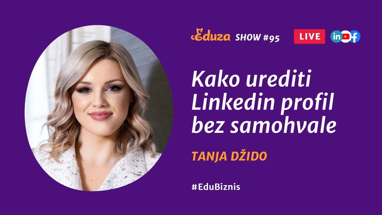 Kako popuniti i urediti Linkedin profil bez samohvale: Tanja Džido | Eduza Show #95