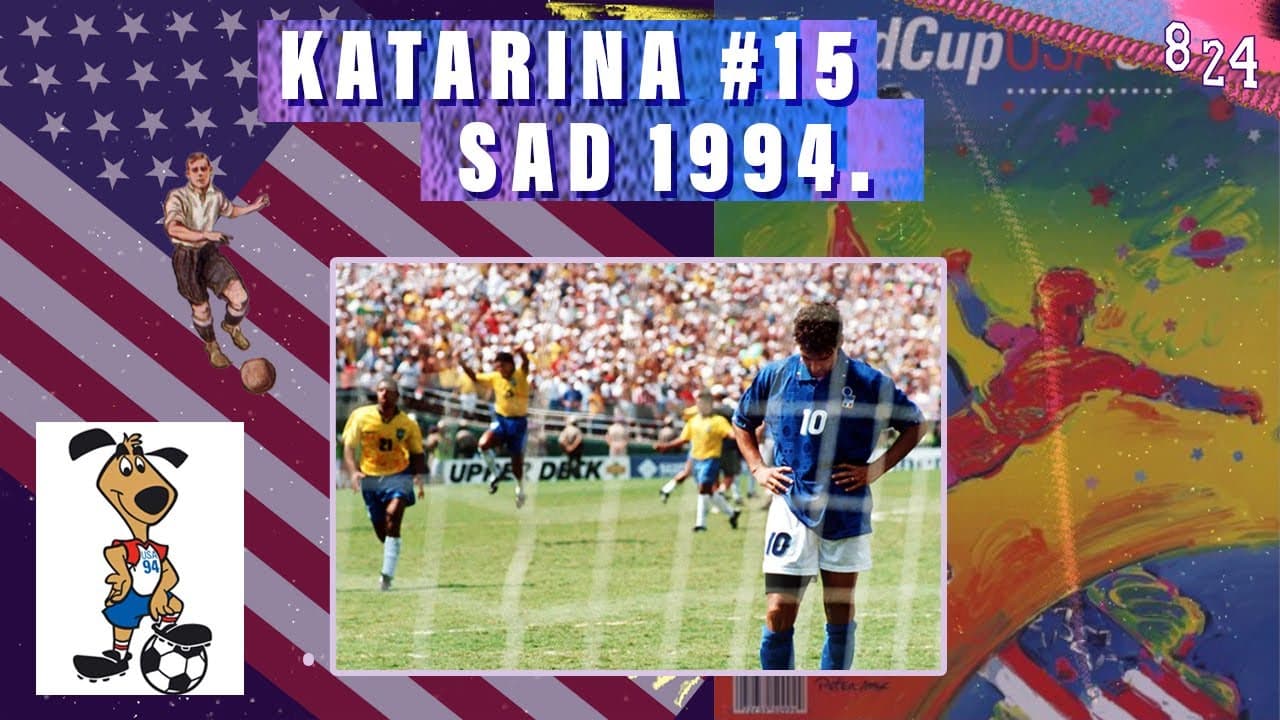 XV. World Cup: SAD 1994. / Katarina #15 / Podcast 8 24