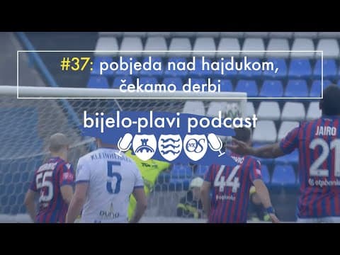 Bijelo-plavi podcast #37: Pobjeda nad Hajdukom, čekamo derbi