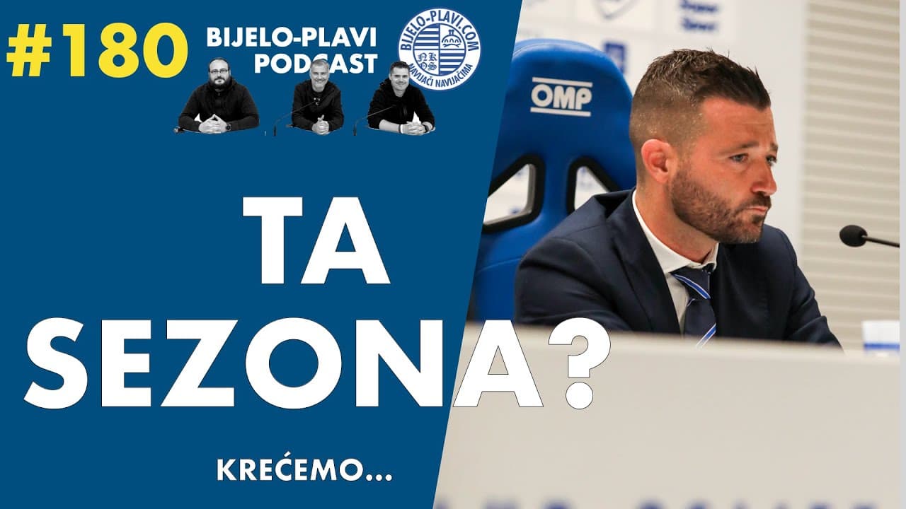 Bijelo-plavi podcast 180: Ta sezona?