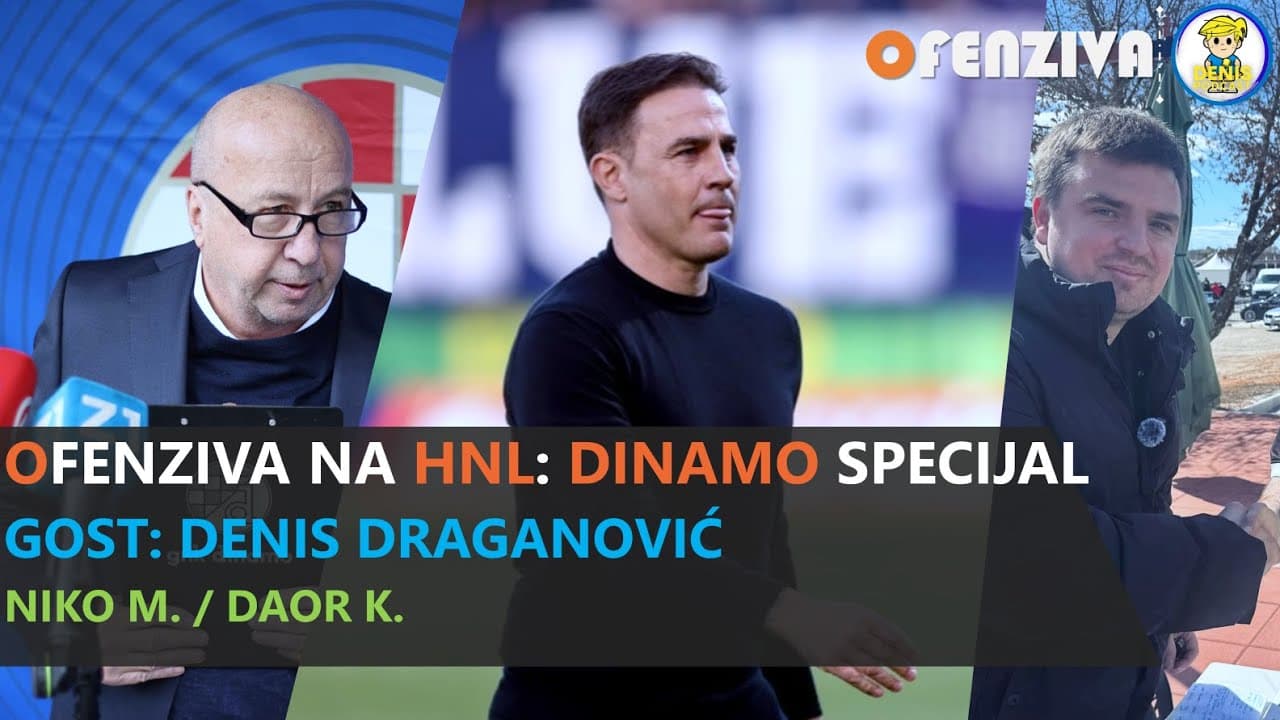 OFENZIVA NA HNL - DINAMO SPECIJAL - GOST:  DENIS PODCAST