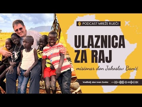 Ulaznica za raj - misionar don Jakoslav Banić iz Ugande [PODCAST Mreže Riječi #19]