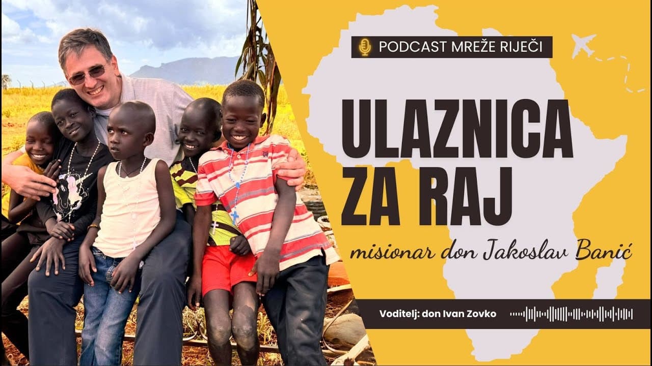 Ulaznica za raj - misionar don Jakoslav Banić iz Ugande [PODCAST Mreže Riječi #19]