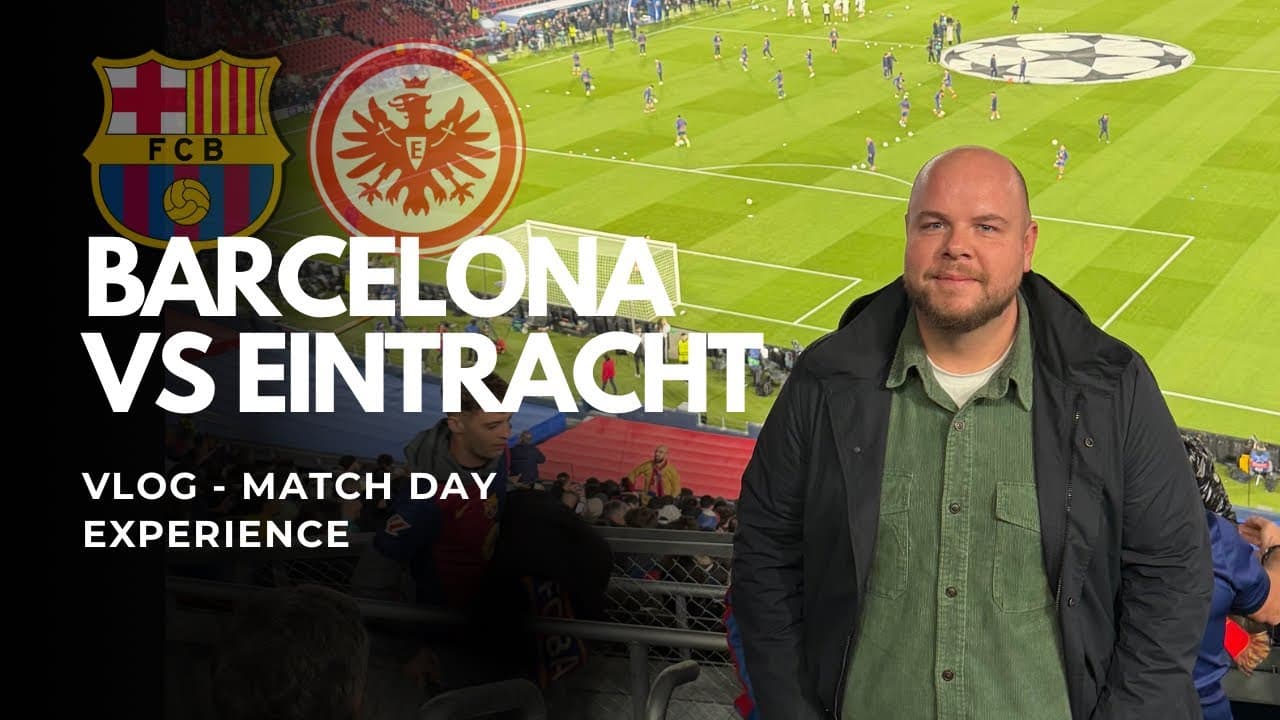 [VLOG] BARCELONA - EINTRACHT FRANKFURT / MATCH DAY EXPERIENCE / PODCAST 8 24 