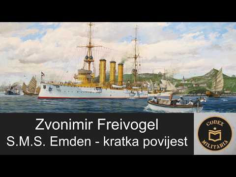 Zvonimir Freivogel - S.M.S. Emden - kratka povijest najpoznatije krstarice iz Prvog svjetskog rata