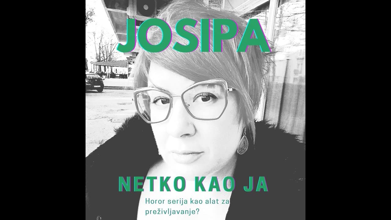 Netko kao ja - JOSIPA ili HOROR SERIJA KAO ALAT ZA PREŽIVLJAVANJE (ep 6)