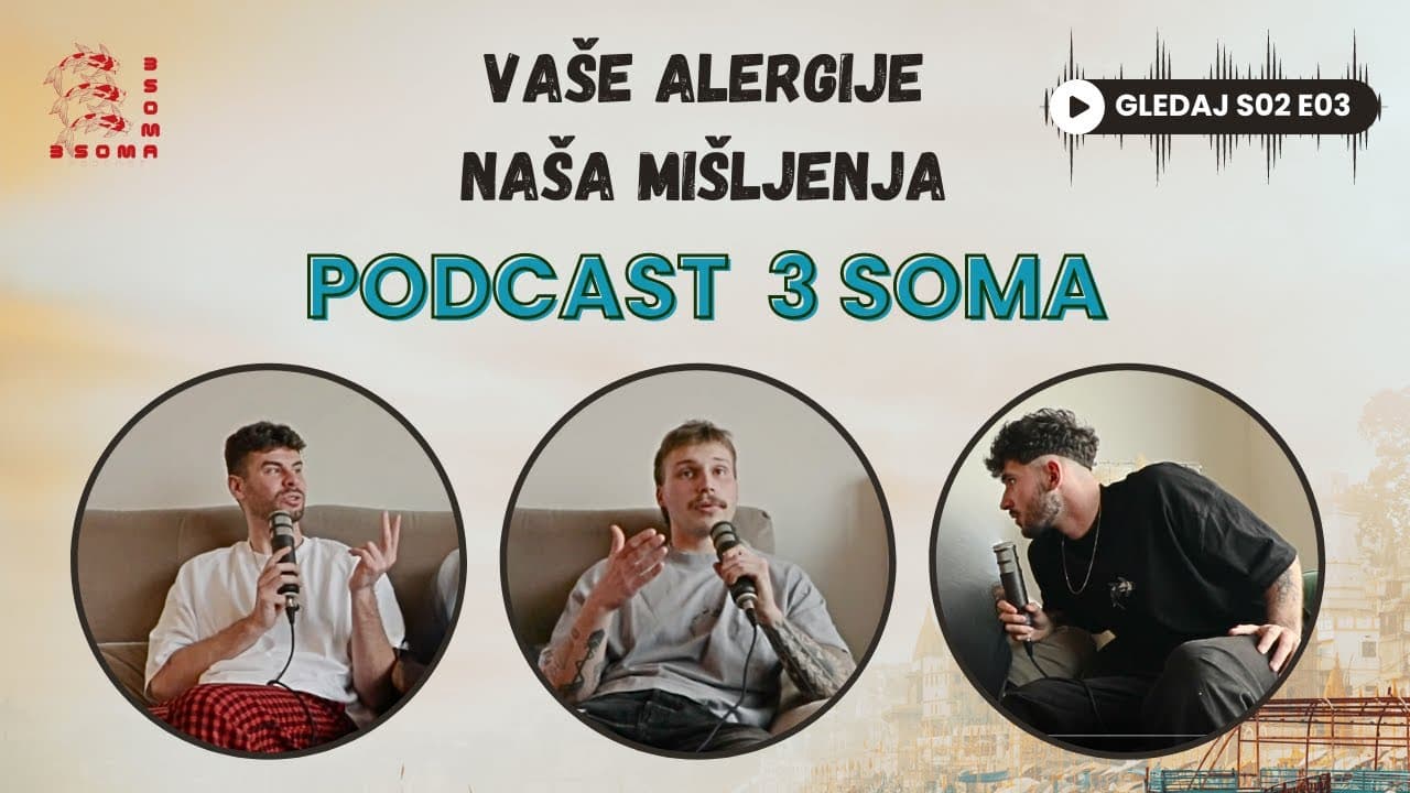 Vaše alergije i problemi, naša mišljenja | 3SOMA podcast S02E03