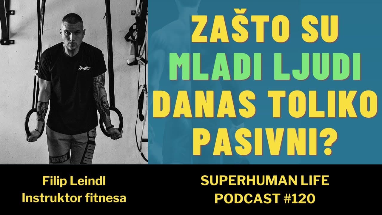 Filip Leindl - Zašto su mladi ljudi danas toliko pasivni?