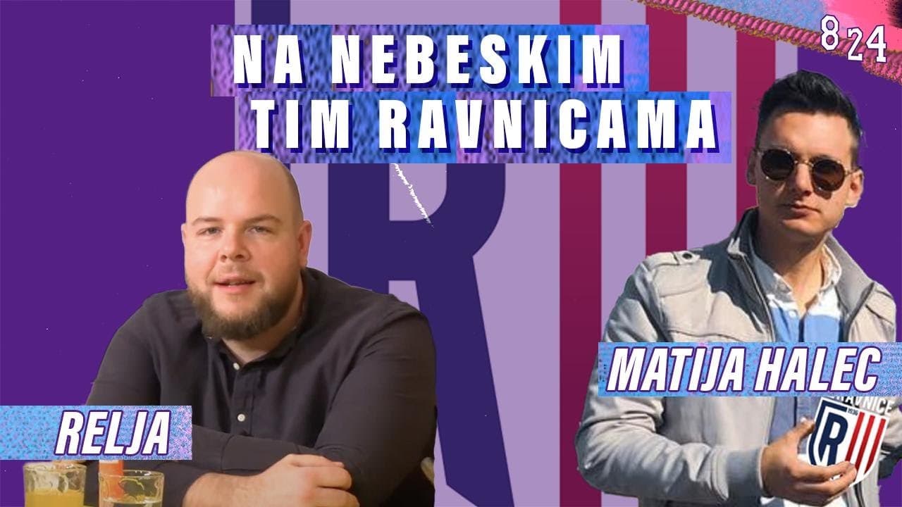 #64 Matija Halec NK Ravnice & Robert Reljić / Podcast 8 24