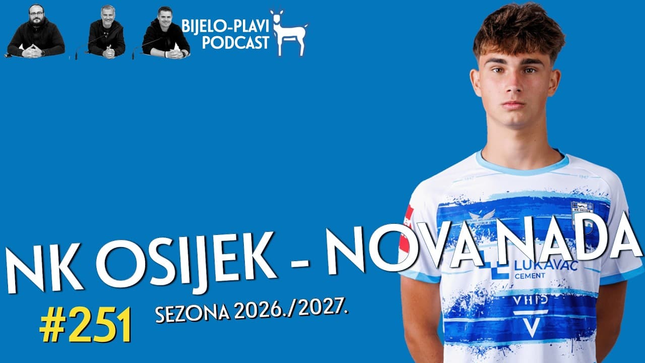 Bijelo-plavi podcast 251: NK Osijek - nova nada