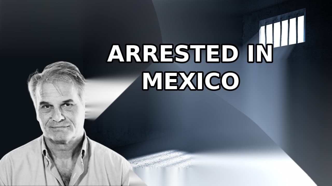 Arrest in Mexico: How Fuellmich Was Detained and Brought to Germany (As Alleged)