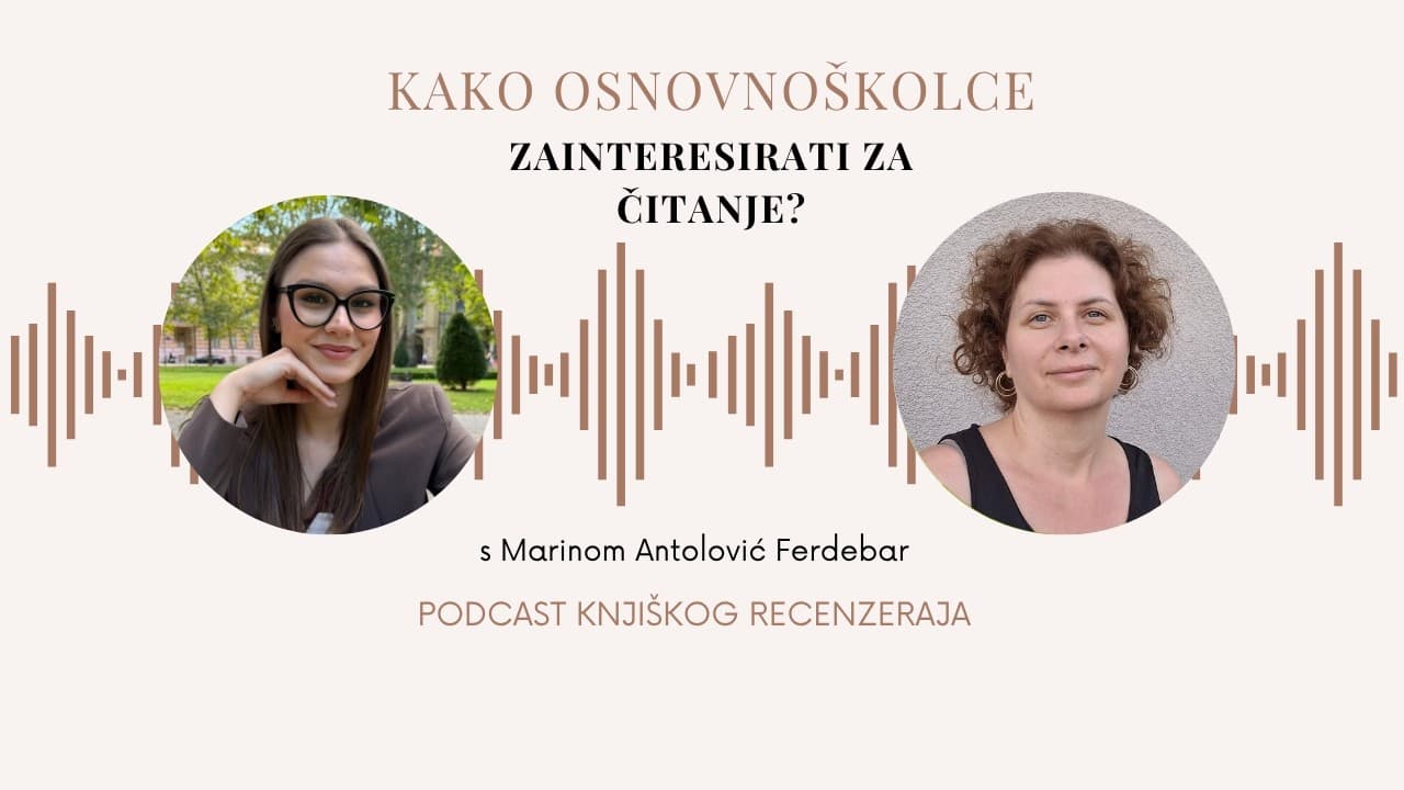 Kako učenike zainteresirati za čitanje | Marina A. Ferdebar | Podcast Knjiškog recenzeRAJa | S1E3
