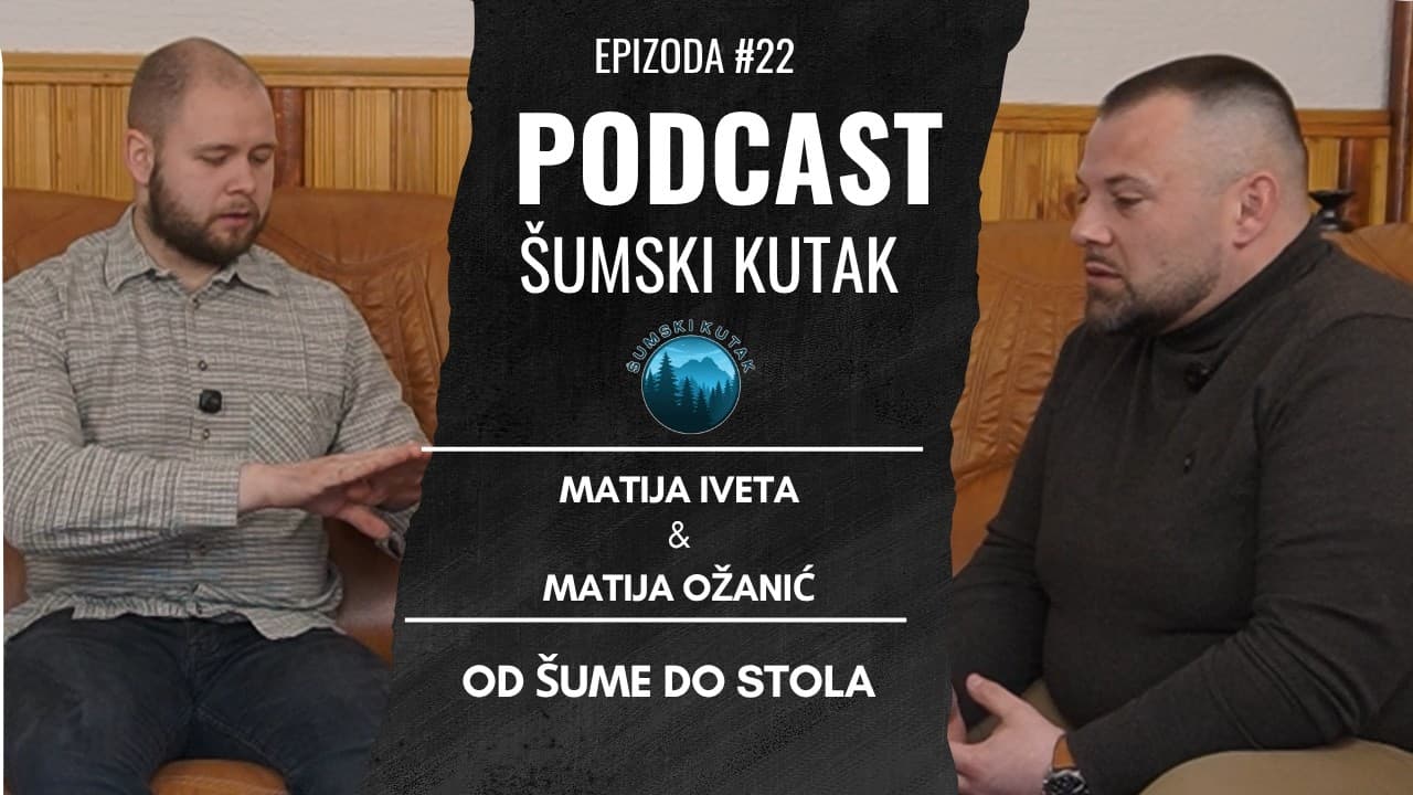 Podcast Šumski kutak-- Od šume do stola (Matija Iveta)