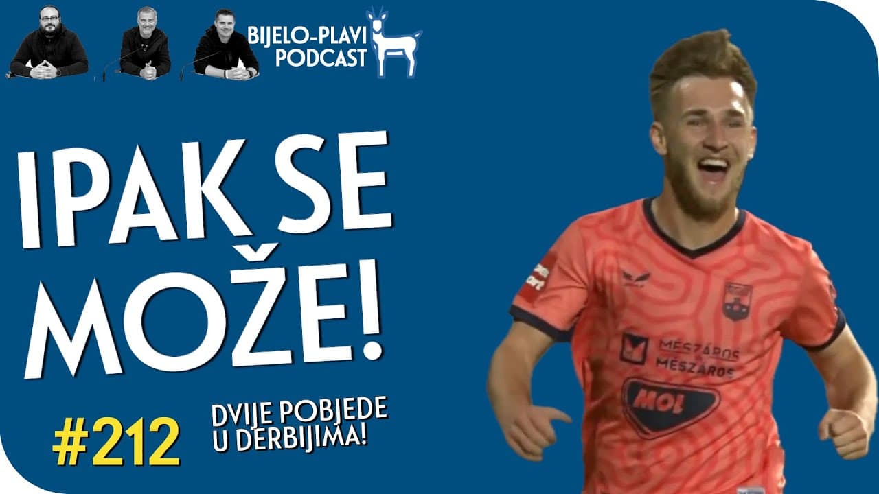 Bijelo-plavi podcast #212: Ipak se može!