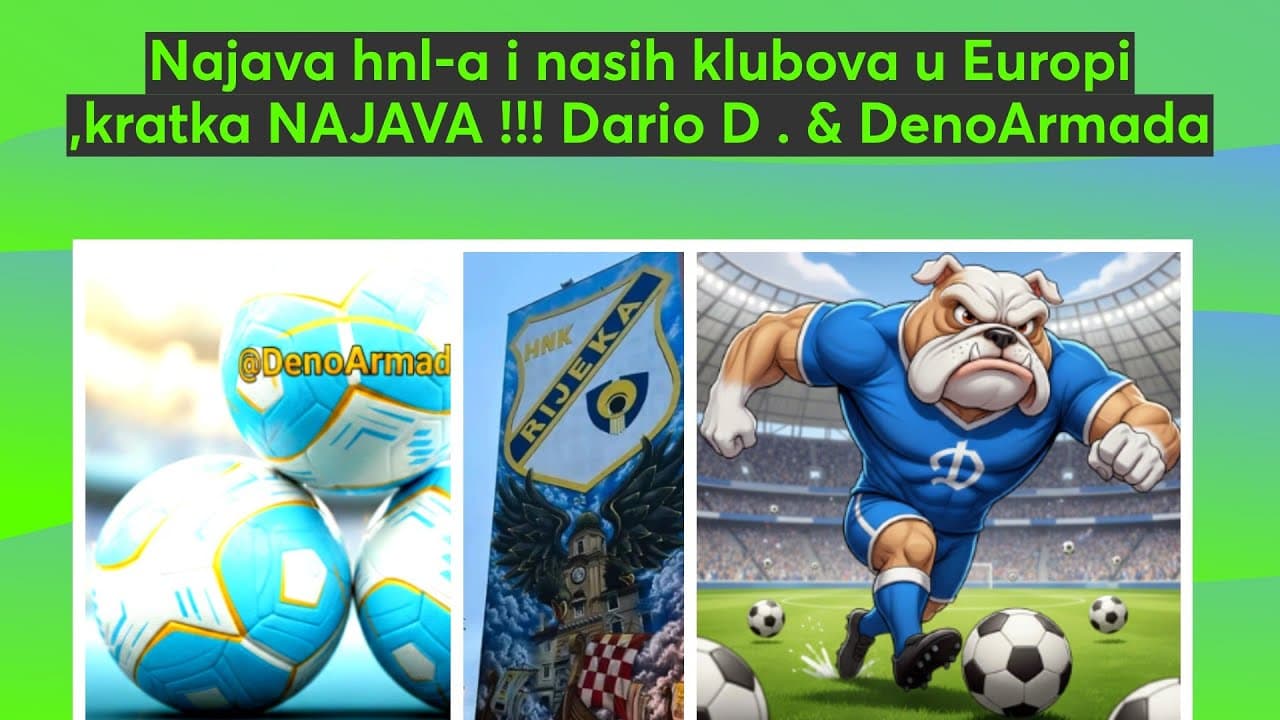 Najava hnl-a i nasih klubova u Europi ,kratka NAJAVA !!! Dario D . & DenoArmada