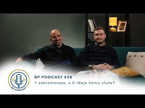 BP PODCAST #38: Filip Čeliković - 7 sakramenata, a 0 ideja čemu služe?