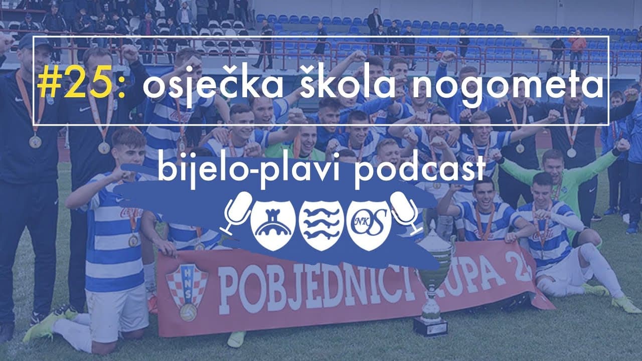 Bijelo plavi podcast #25: Osječka škola nogometa