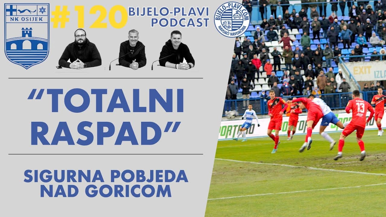 Bijelo-plavi podcast 120: “Totalni raspad”