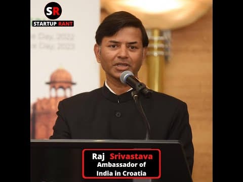 StartUp Rant Episode 0030 Raj Srivastava Ambassador of India in Croatia