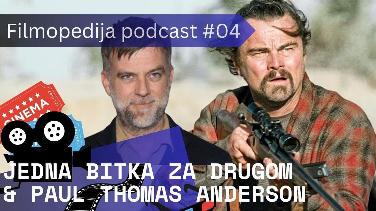 Jedna bitka za drugom & Paul Thomas Anderson | Filmopedija podcast #4