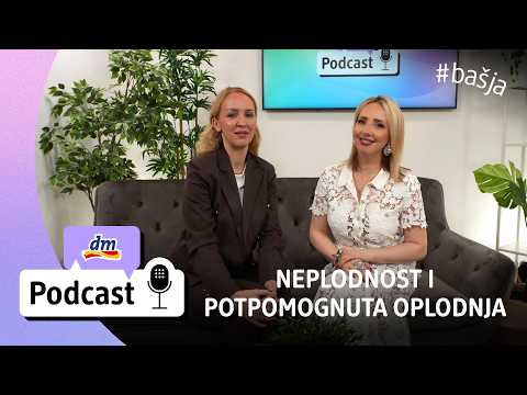 Zašto je neplodnost sve češći problem? | dm Podcast