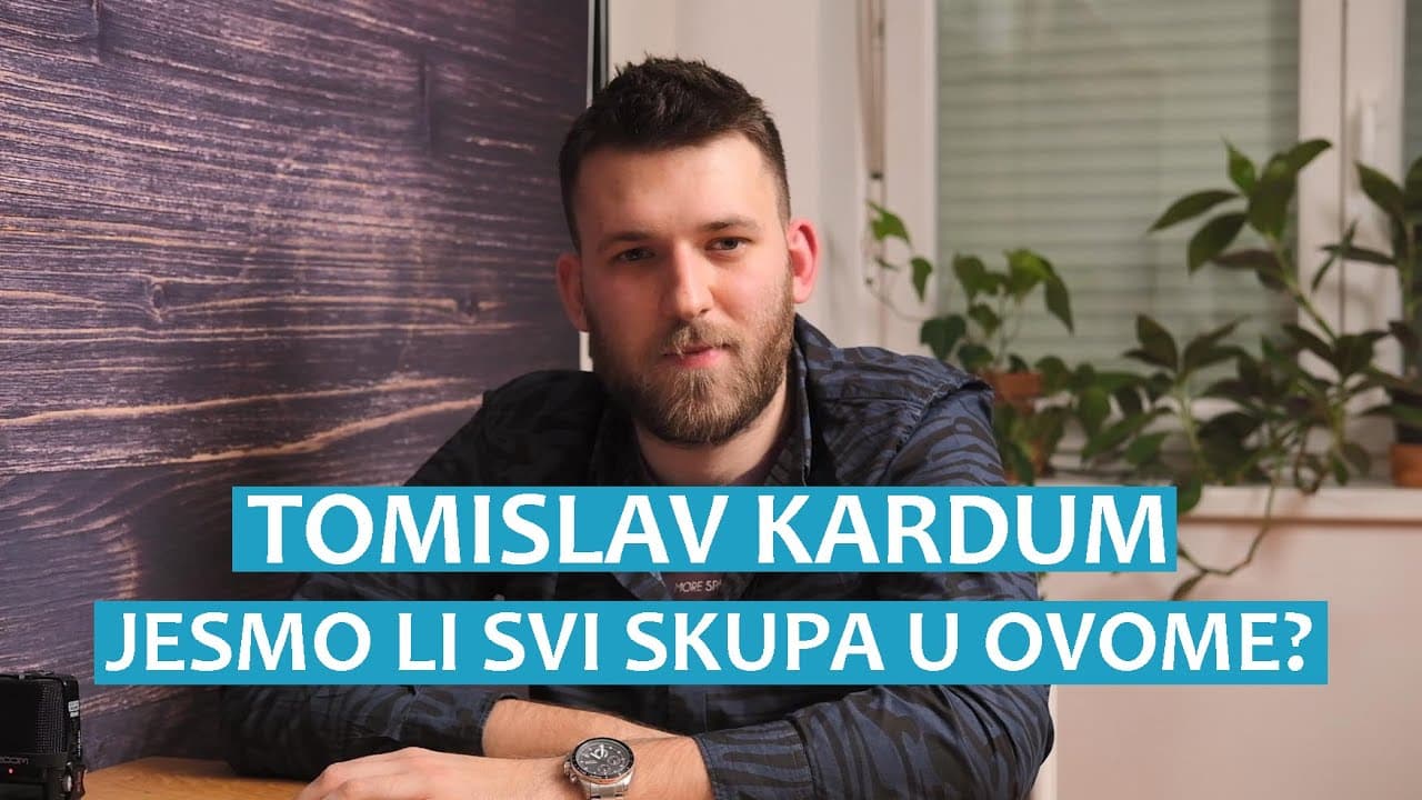 Tomislav Kardum o tome jesmo li "svi skupa u ovome"