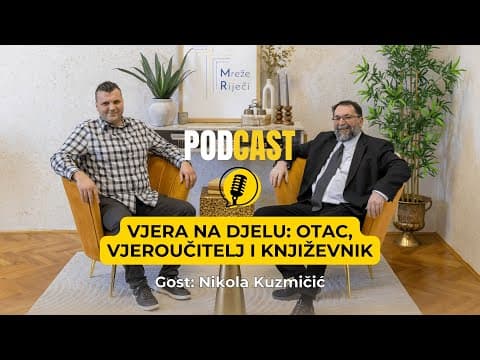 Vjera na djelu: otac, vjeroučitelj i književnik - Nikola Kuzmičić [PODCAST Mreže Riječi #27]