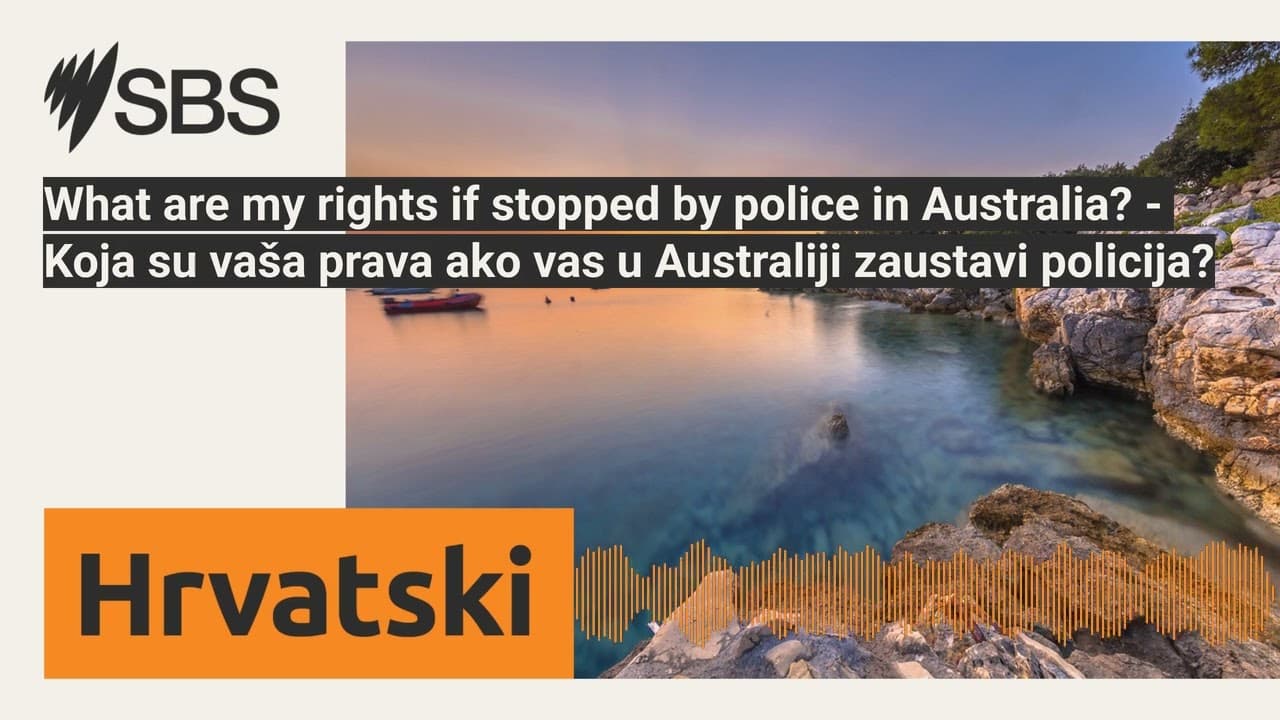 What are my rights if stopped by police in Australia? - Koja su vaša prava ako vas u Australiji...
