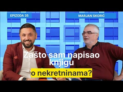 Zašto sam napisao knjigu o nekretninama? - Marjan Skorić i Filip Brkan Podcast Posrednik EP 35