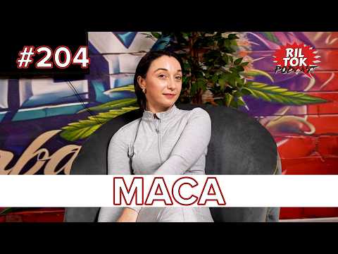 Ril Tok Podcast #204 - MACA