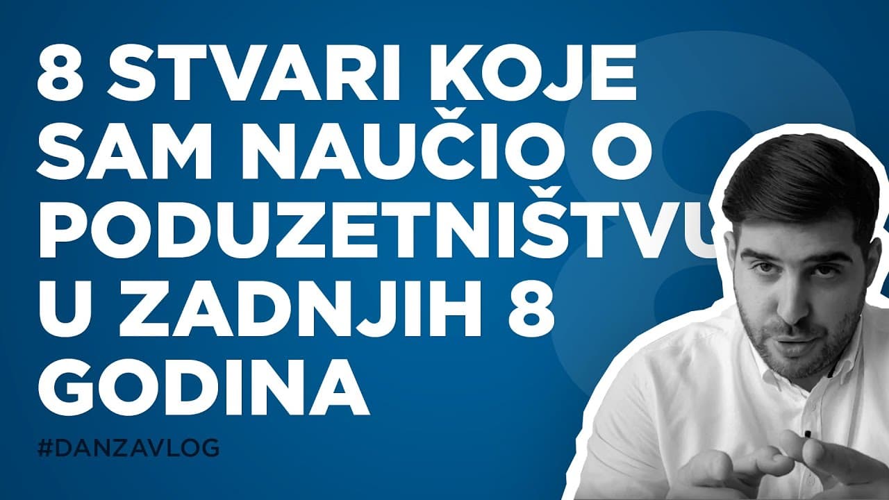 8 stvari koje sam naučio o poduzetništvu u zadnjih 8 godina