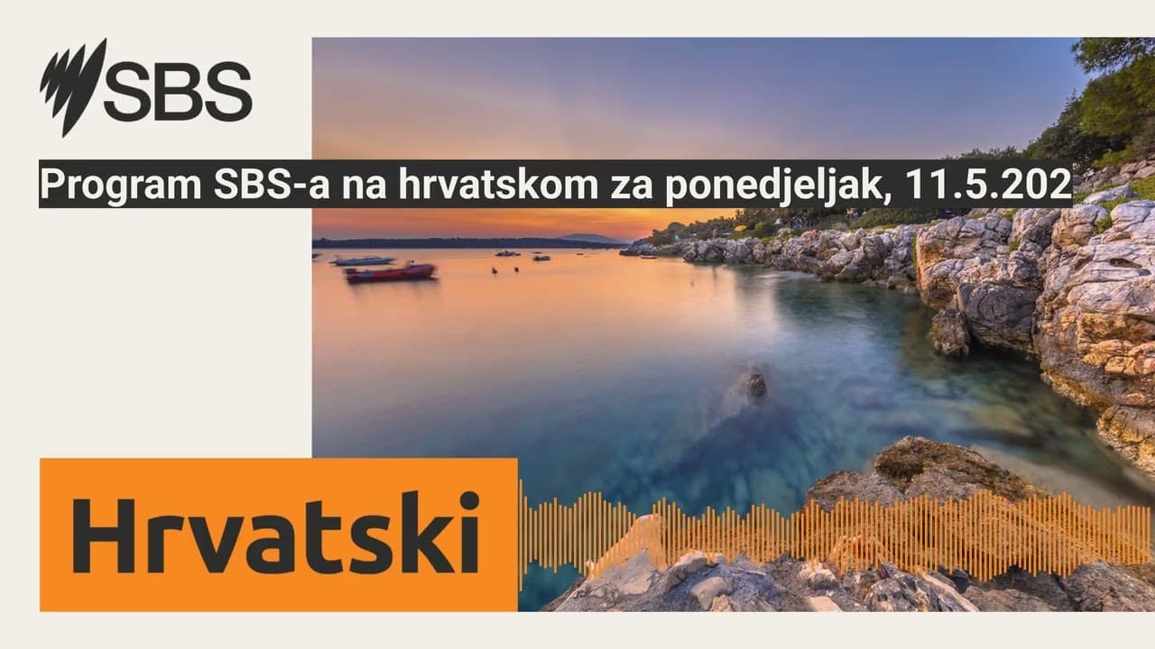Program SBS-a na hrvatskom za ponedjeljak, 11.5.202 | SBS Croatian - SBS na hrvatskom