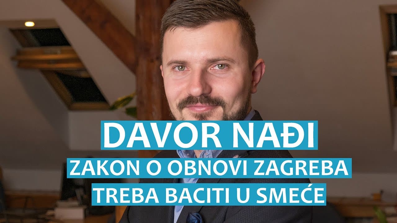Davor Nađi: Zakon o obnovi Zagreba treba baciti u smeće