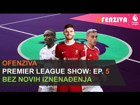 Premier League Show 23/24 - Epizoda #5 : Bez novih iznenađenja
