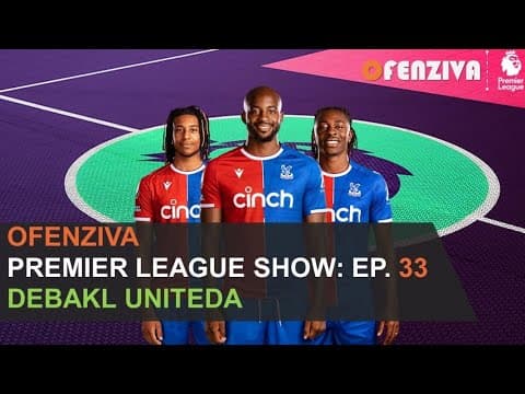 Premier League Show 23/24: Epizoda #33 - Debakl Uniteda