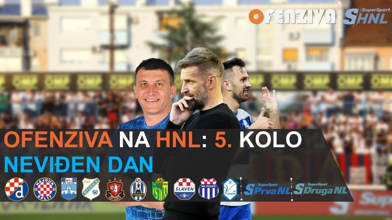 OFENZIVA NA HNL - 5. KOLO - NEVIĐEN DAN