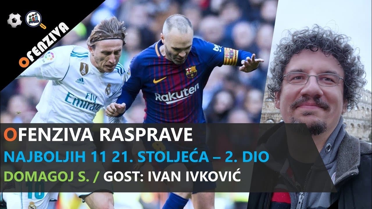 Ofenziva rasprave #21 - Najbolja jedanaestorka 21. stoljeća, 2.dio