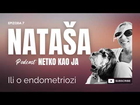 Netko kao ja - NATAŠA ili O ENDOMETRIOZI (ep 7)
