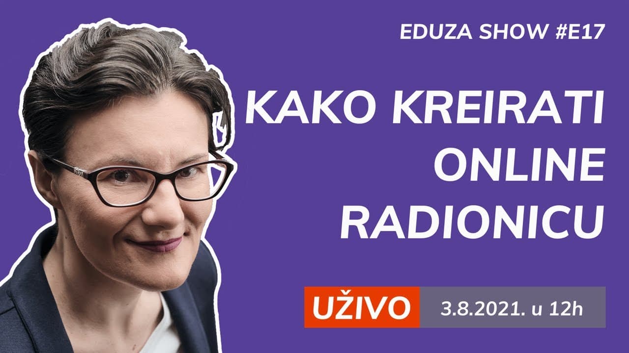 Kako kreirati praktičnu online radionicu | Eduza Show #17 UŽIVO