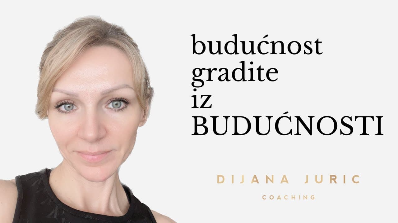 Budućnost gradite iz budućnosti  - Dijana Juric