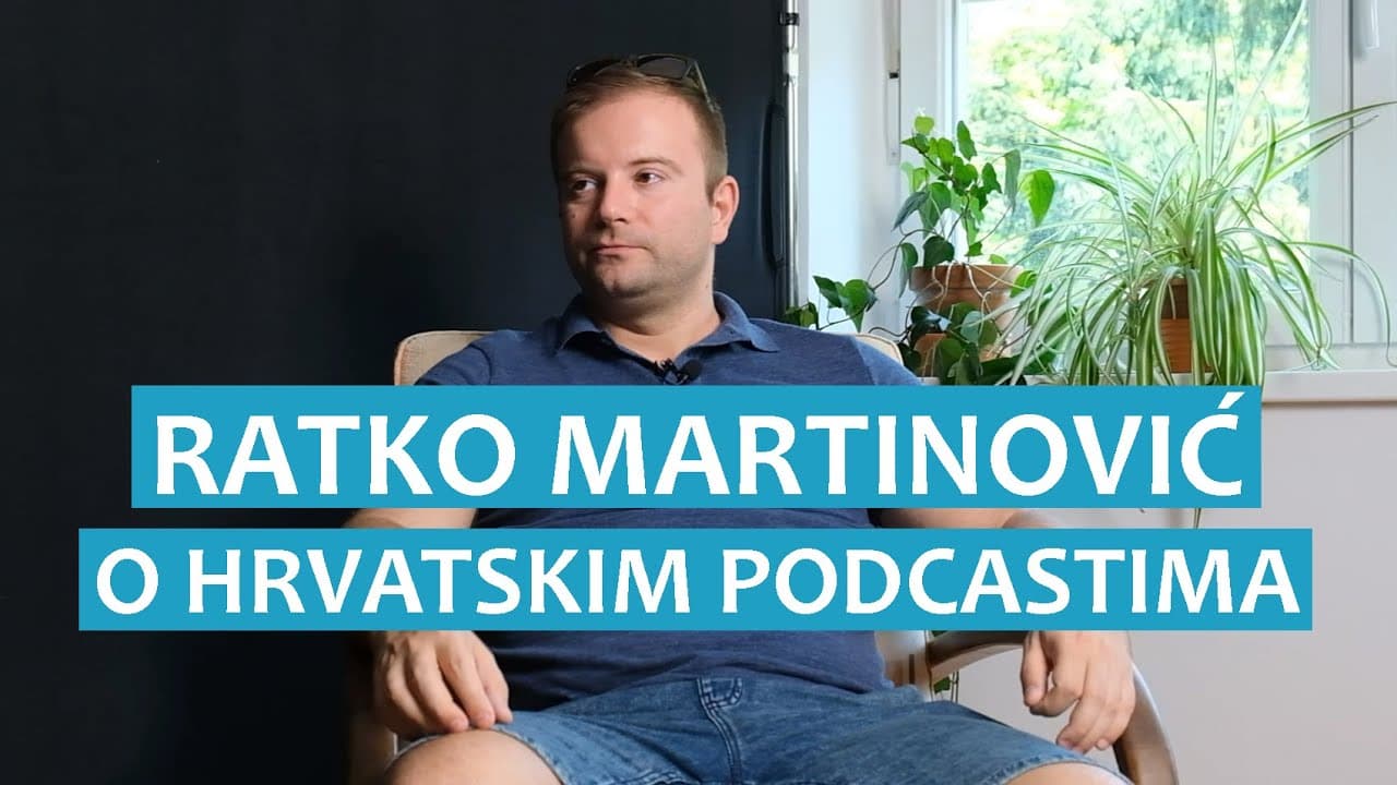 Ratko Martinović o hrvatskim podcastima