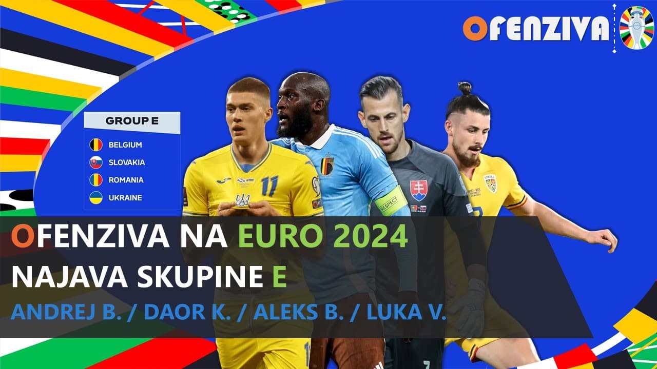 Ofenziva na Euro: Najava skupine E