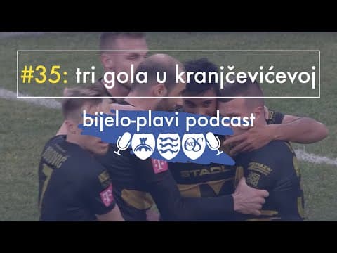 Bijelo-plavi podcast #35: Tri gola u Kranjčevićevoj