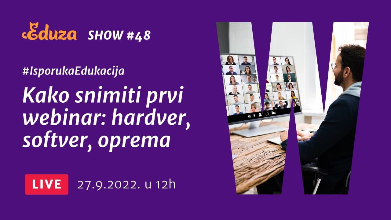 Kako snimiti prvi webinar: hardver, softver, oprema | Eduza Show #48 UŽIVO